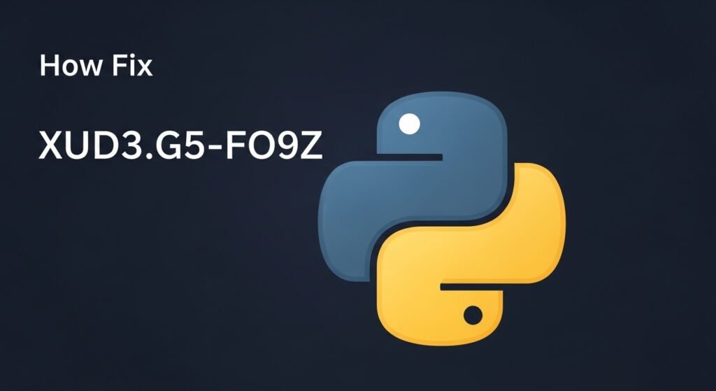 How to Fix XUD3.G5-FO9Z Python